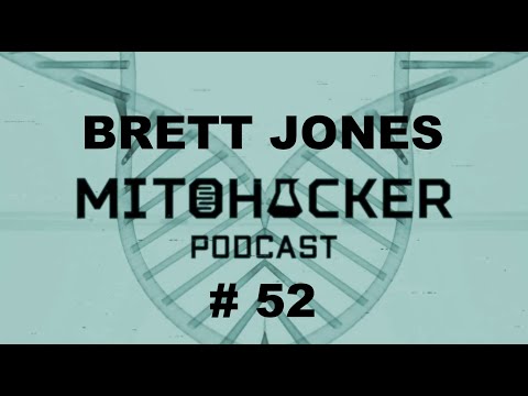 MITOHACKER PODCAST # 52 – Brett Jones