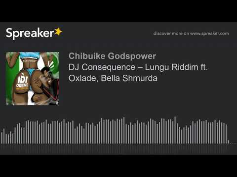 DJ Consequence – Lungu Riddim ft. Oxlade, Bella Shmurda (made with Spreaker)