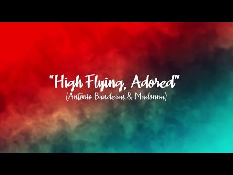 High Flying, Adored (Lyrics)-Antonio Banderas & Madonna