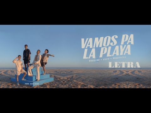 RUGGERO, Oscu, Migrantes - Vamos Pa la Playa (Letra)