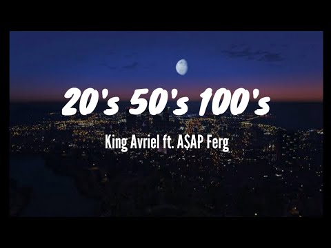 King Avriel - 20's 50's 100's (lyrics) ft. A$AP Ferg