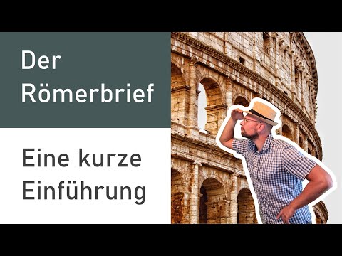 Der Römerbrief — Eine kurze Einführung | Teil 1: Römer 1-8