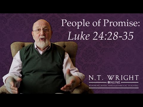 How We Recognize Jesus | Luke 24:28-35 | N.T. Wright Online