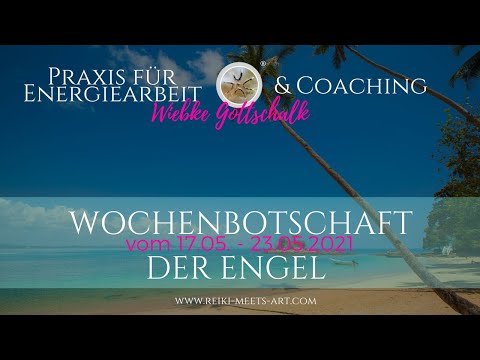 Wochenbotschaft der Engel vom 17.05. - 23.05.2021 💕