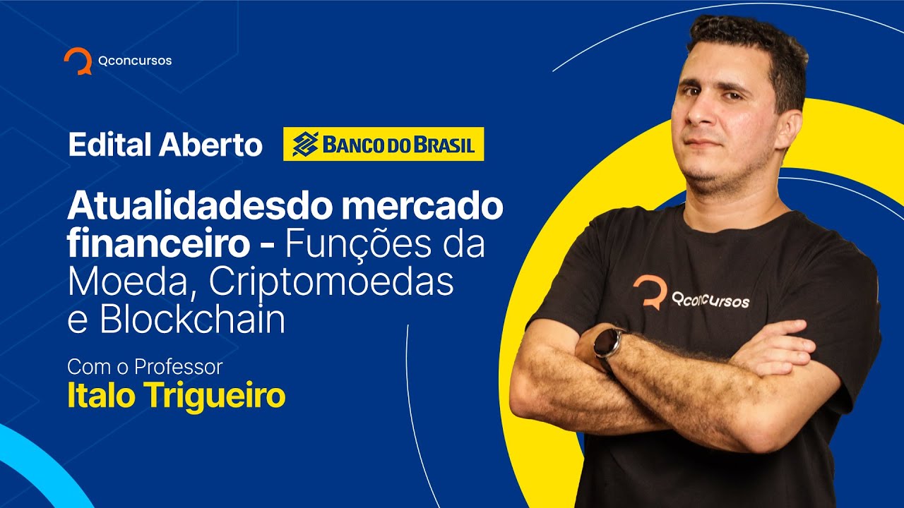 Concurso BB: Atualidades do mercado financeiro - Funções da Moeda, Criptomoedas e Blockchain