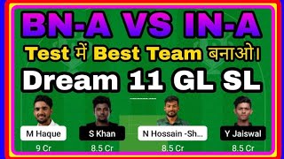 BN-A  VS IN-A DREAM11 TEST CRICKET MATCH PREDICTION