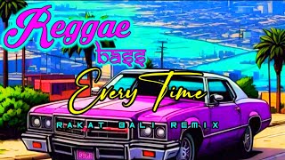 Download lagu REGGAE FULL BASS😈EVERY TIME x RBR mp3