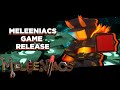 MELEENIACS GAME RELEASE MELEENIACS