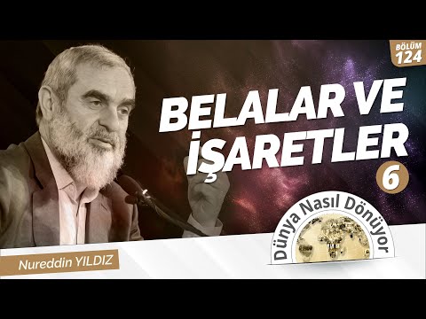 BELALAR VE İŞARETLER (6) - [ Nureddin Yıldız | Dünya Nasıl Dönüyor? ] 124.Bölüm