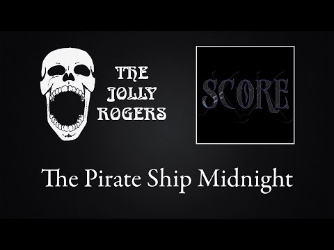 The Jolly Rogers - Score:  The Pirate Ship Midnight