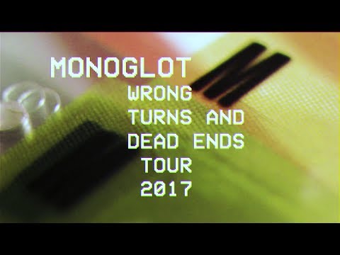 MONOGLOT wrong turns and dead ends tour 2017