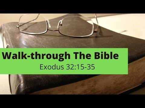 Walk  - Through the Bible  - Exodus 32:15- 35
