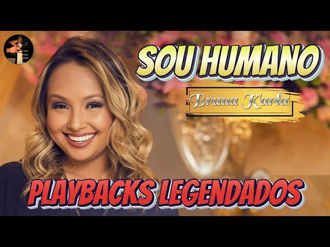 Sou Humano Bruna Karla playbacks legendados música gospel,cantora gospe,fé,amor incondicional