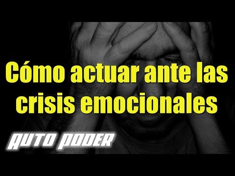 Cómo actuar ante las crisis emocionales