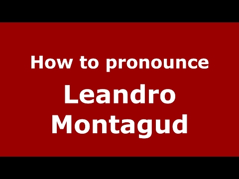 How to pronounce Leandro Montagud (Spain/Spanish) - PronounceNames.com
