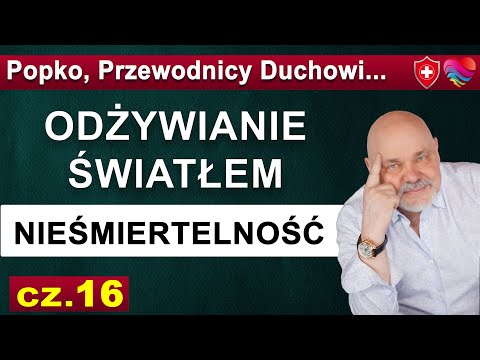 [POPKO TV – Zdrowie i Sukces] Czy możemy odżywiać się światłem i być nieśmiertelni? Cz.16