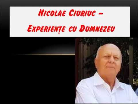 Nicolae Ciuriuc (2007) - Experiences with God