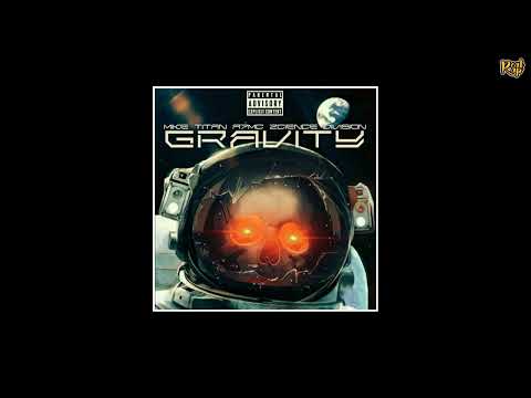 Mike Titan x A7MC x Zcience Division - Gravity