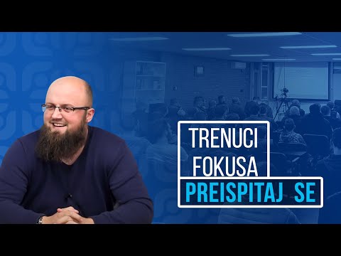 Trenuci Fokusa - Preispitaj se