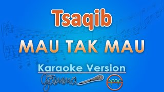 Download lagu Tsaqib - Mau Tak Mau (Karaoke) by GMusic mp3 Download lagu Tsaqib - Mau Tak Mau (Karaoke) by GMusic mp3