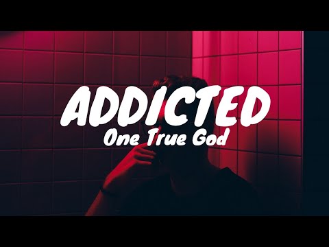 One True God - Addicted (Tradução)