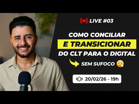 Como Conciliar e Transicionar do CLT para o Digital | Live #3