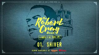 The Robert Cray Band - Shiver - 4 Nights Of 40 Years Live