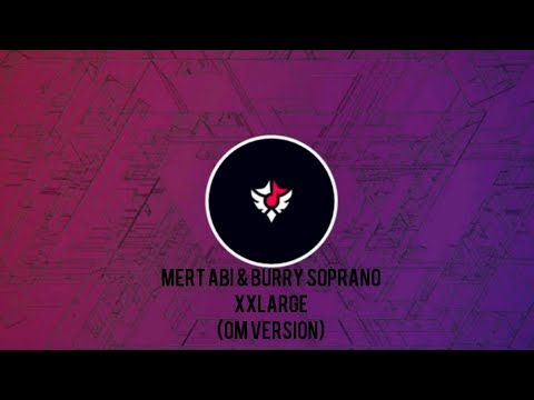 Mert Abi & Burry Soprano - XXLARGE (OM Version)