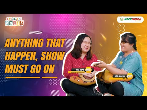 Anything that Happen, Show Must Go On | Break the Rules