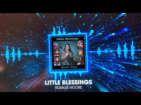 Rosalee Moore - Little Blessings (Official Audio)