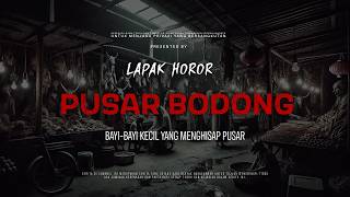 Download lagu PUSAR BODONG - BAYI-BAYI KECIL YANG MENGHISAP PUSAR | EP446 Lapak Horor mp3