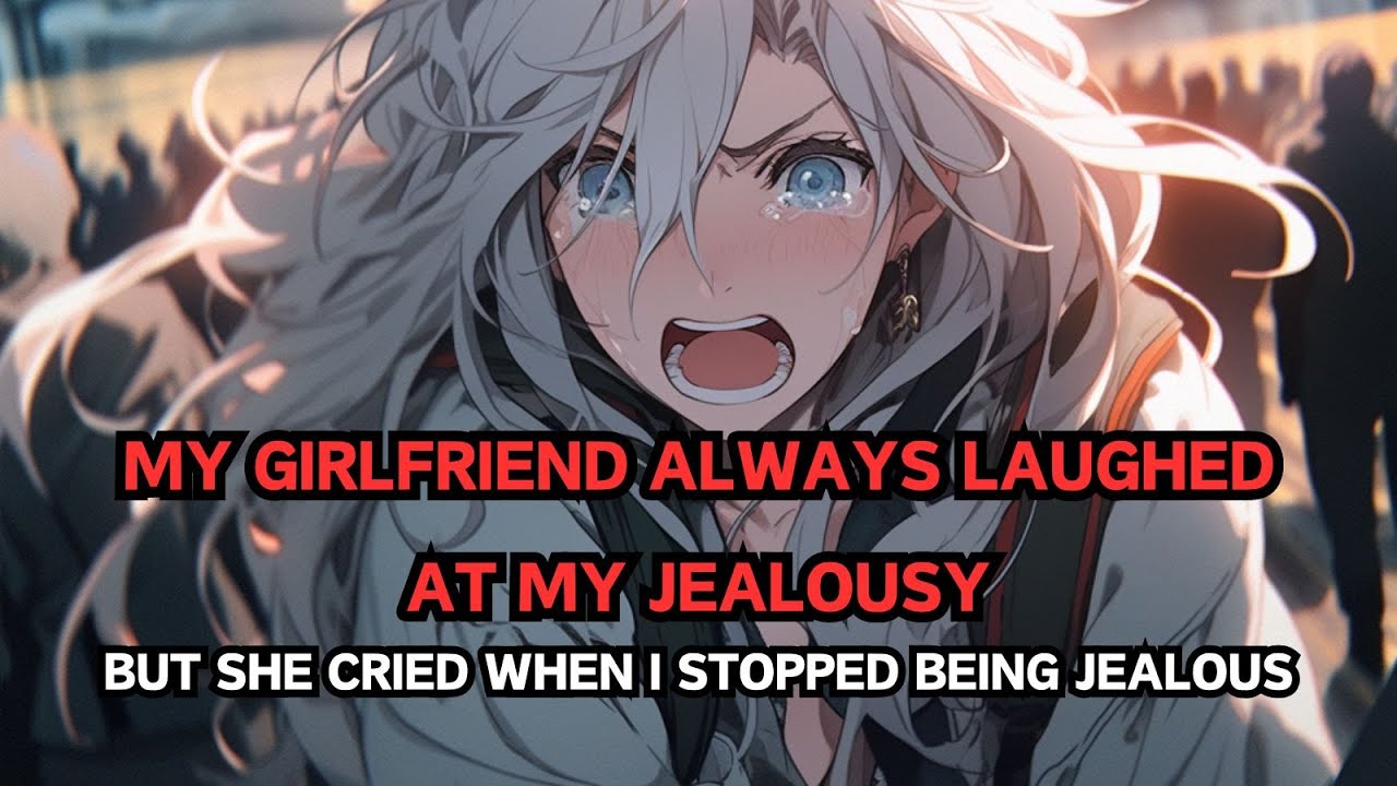📕 My Girlfriend Always Laughed at My Jealousy, But She Cried When I Stopped Being Jealous.
