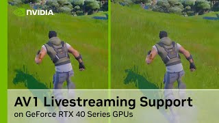 Unlock Higher Quality Live Streams with AV1 Support on GeForce RTX 40 