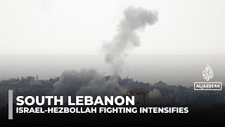 Israel-Hezbollah fighting intensifies in south Lebanon as buffer zone push risks prolonged war