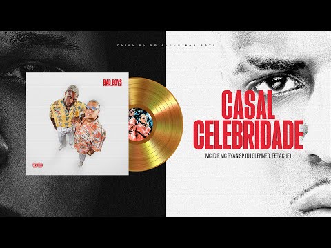 MC IG, MC RYAN SP - CASAL CELEBRIDADE (DJ GLENNER, FEPACHE) [FAIXA 06 - BAD BOYS]