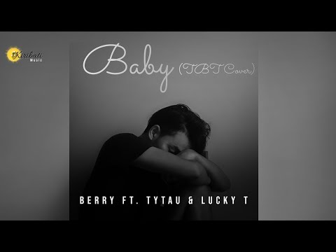 Baby (TBT Cover) - Berry Ft. Tytau & Lucky T