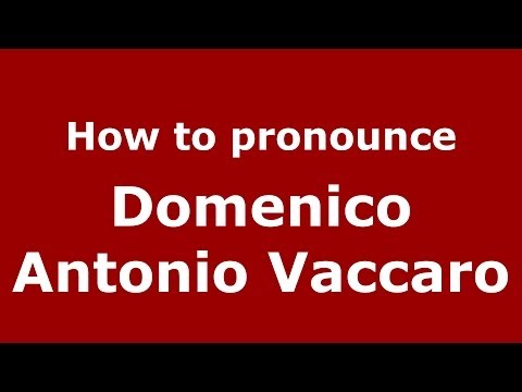 How to pronounce Domenico Antonio Vaccaro (Italian/Italy) - PronounceNames.com