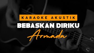 Download lagu Bebaskan Diriku - Armada ( Karaoke Akustik ) mp3