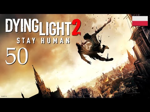 ZAGRAJMY W DYING LIGHT 2 STAY HUMAN (PC) #50 - POJEDYNEK Z WATLZEM , WIEŻA CIŚNIEŃ SAINT PAUL