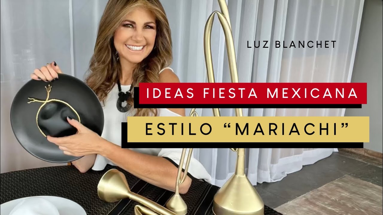 Ideas FIESTA MEXICANA estilo MARIACHI (1a parte) / Luz Blanchet