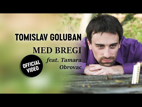 Tomislav Goluban feat. Tamara Obrovac - MED BREGI (Official video)