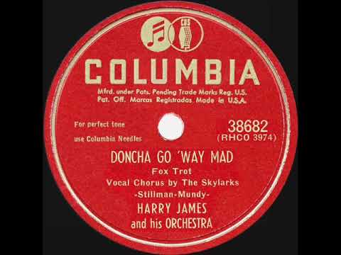 1949 Harry James - Doncha Go ‘Way Mad (Skylarks, vocal)