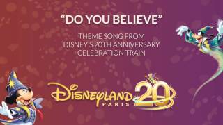 Do You Believe - Disney&#39;s 20th Anniversary Celebration Train - Disneyland Paris