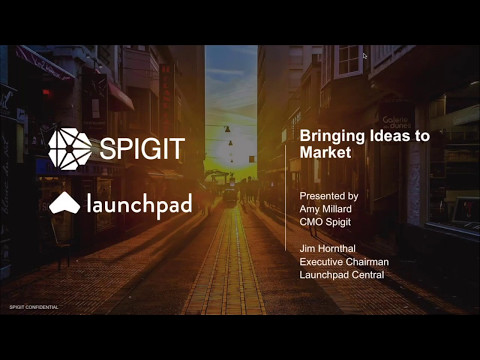 Spigit Webinar: Bringing Ideas to Market with Launchpad Central