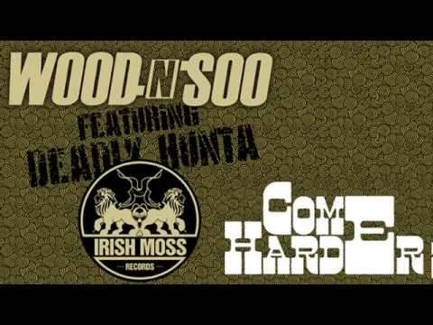 01 Wood n Soo - Come Harder (Original) [Irish Moss Records]