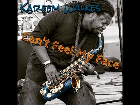 Can't Feel My Face - Kareem Walkes (The Weeknd) Sax Cover
