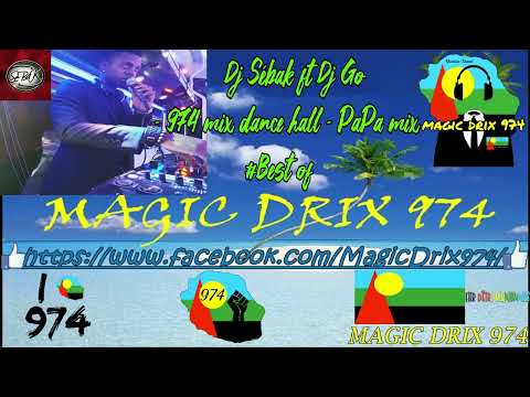 Dj sébak ft Dj Go - 974 mix dance hall - PaPa mix  Best of BY MAGIC DRIX 974