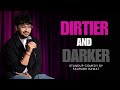 Dirtier And Darker I Stand Up Comedy By Saurabh Rawat