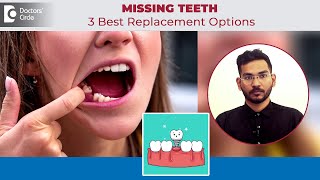 3 Options for MISSING TOOTH REPLACEMENT|Dental Implant, Crown, Denture-Dr.Rajaram S| Doctors' Circle