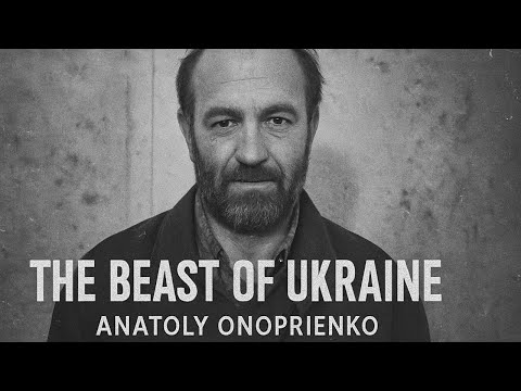 Ukraine’s Deadliest Serial Killer – The 52 Victims of Anatoly Onoprienko
